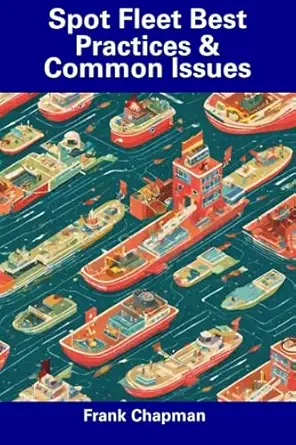 spot fleet best practices and common issues 1st edition frank chapman 979-8856422275