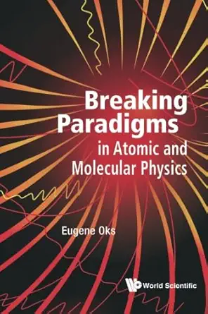 breaking paradigms in atomic and molecular physics 1st edition eugene oks b01gtv4mru