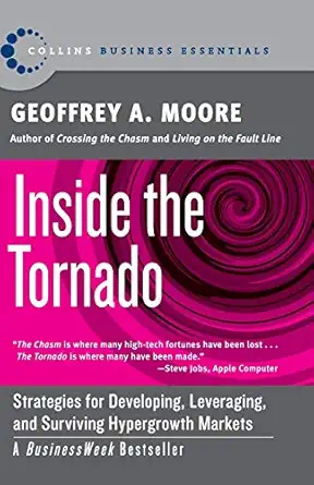 inside the tornado strategies for developing leveraging and surviving hypergrowth markets reissue edition