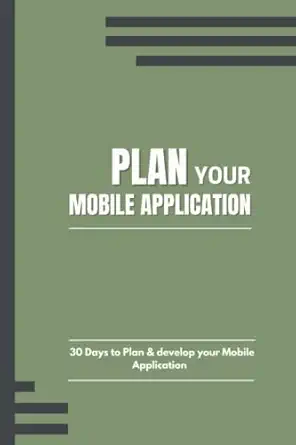 plan your mobile application plan and develop your mobile application 1st edition creative journaling