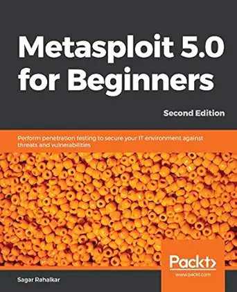 metasploit 5 0 for beginners perform penetration testing to secure your it environment against threats and