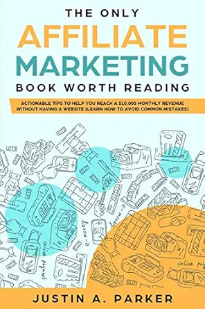 the only affiliate marketing book worth reading actionable tips to help you reach a $10 000 monthly revenue