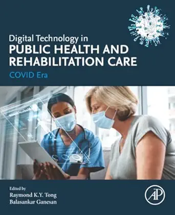 digital technology in public health and rehabilitation care covid era 1st edition raymond tong ,balasankar