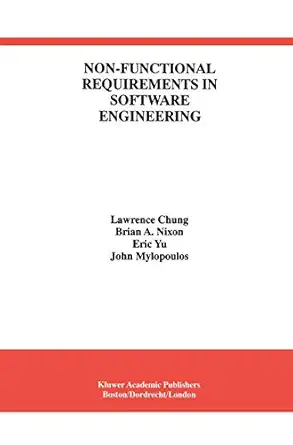 non functional requirements in software engineering 2000th edition lawrence chung ,brian a nixon ,eric yu