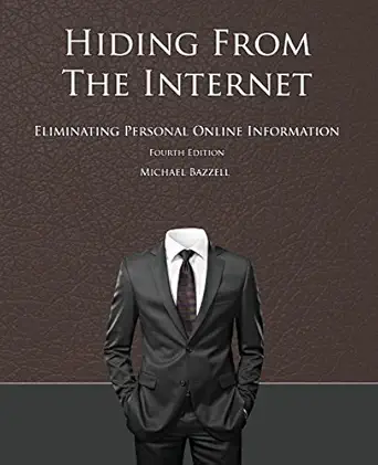 hiding from the internet eliminating personal online information 4th edition michael bazzell 1986621383,
