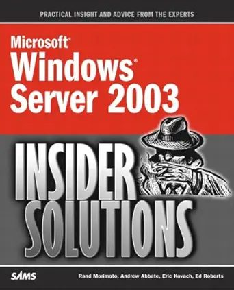 microsoft windows server 2003 insider solutions 1st edition rand morimoto ,andrew abbate ,eric kovach ,ed