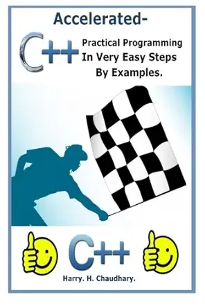 accelerated c++ practical programming in very easy steps by examples 1st best selling edition harry h