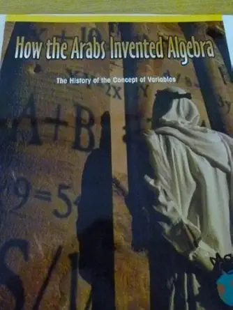 how the arabs invented algebra the history of the concept of variables big book big edition tika downey