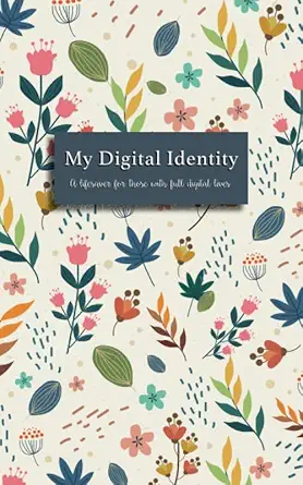 my digital identity a lifesaver for those with full digital lives 1st edition nicoletta elli 979-8648619364
