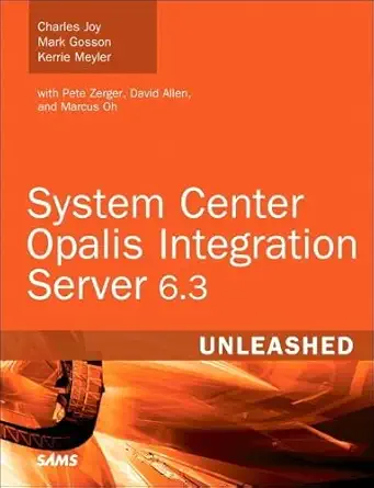 system center opalis integration server 6 3 unleashed 1st edition charles joy ,mark gosson ,kerrie meyler