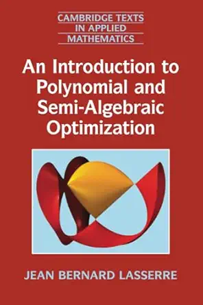 an introduction to polynomial and semi algebraic optimization 1st edition jean bernard lasserre 110763069x,