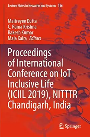 proceedings of international conference on iot inclusive life nitttr chandigarh india 1st edition maitreyee