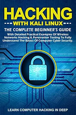 hacking with kali linux the complete beginners guide with detailed practical examples of wireless networks