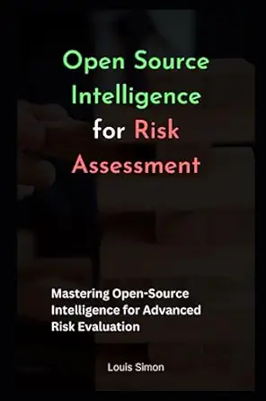 osint open source intelligence for risk assessment mastering open source intelligence for advanced risk