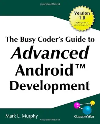 the busy coders guide to advanced android development 1st edition mark lawrence murphy 0981678017,