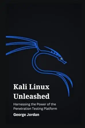 kali linux unleashed harnessing the power of the penetration testing platform 1st edition george jordan