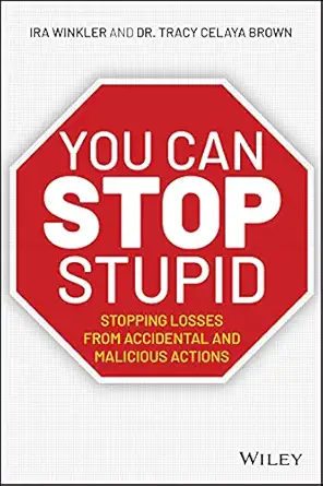 you can stop stupid stopping losses from accidental and malicious actions 1st edition ira winkler ,dr tracy