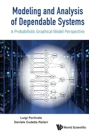 modeling and analysis of dependable systems a probabilistic graphical model perspective 1st edition luigi