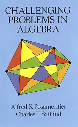 challenging problems in algebra 2nd edition alfred s posamentier ,charles t salkind 0486691489, 978-0486691480