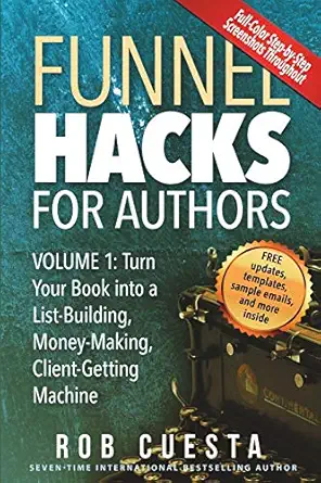 funnel hacks for authors turn your book into a list building money making client getting machine full-color
