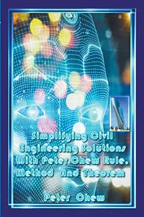 simplifying civil engineering solutions with peter chew rule method and theorem 1st edition peter chew