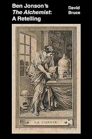 ben jonsons the alchemist a retelling  david bruce 979-8201708511