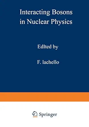 interacting bosons in nuclear physics 1st edition f iachello 146843523x, 978-1468435238