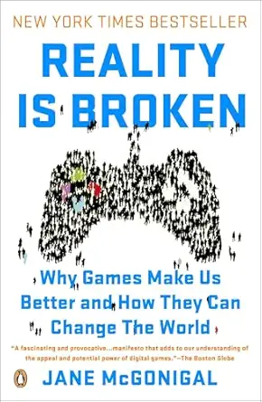 reality is broken why games make us better and how they can change the world 1st edition jane mcgonigal