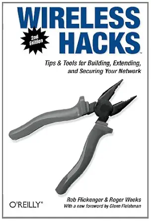 wireless hacks tips and tools for building extending and securing your network 2nd edition rob flickenger