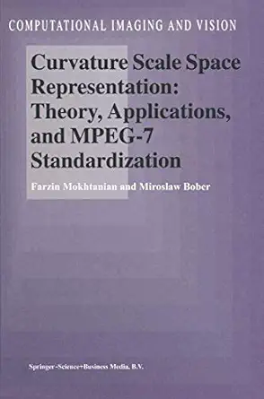 curvature scale space representation theory applications and mpeg 7 standardization 1st edition f mokhtarian