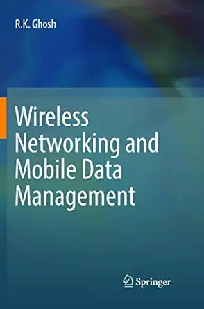 wireless networking and mobile data management 1st edition r k ghosh 9811350051, 978-9811350054