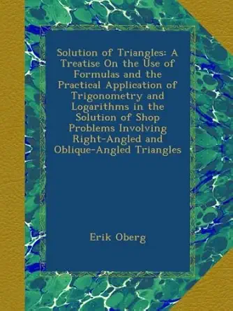 solution of triangles a treatise on the use of formulas and the practical application of trigonometry and