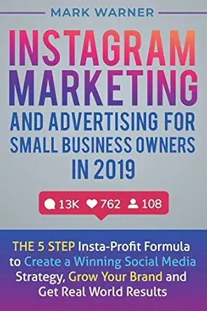 instagram marketing and advertising for small business owners in 2019 the 5 step insta profit formula to
