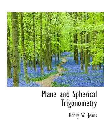 plane and spherical trigonometry 1st edition henry w jeans 1103199315, 978-1103199310