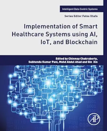 implementation of smart healthcare systems using ai iot and blockchain 1st edition chinmay chakraborty