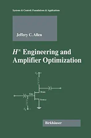 h infinity engineering and amplifier optimization 1st edition jefferey c allen 1461264782, 978-1461264781