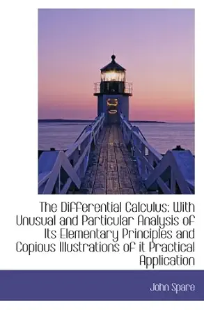 the differential calculus with unusual and particular analysis of its elementary principles and cop 1st