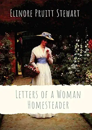 letters of a woman homesteader 1st edition elinore pruitt stewart 2382747064, 978-2382747063