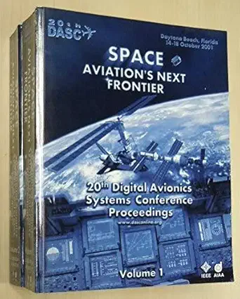 the 20th digital avionics systems conference space aviations next frontier 1st edition fla digital avionics