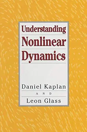 understanding nonlinear dynamics 1st edition daniel kaplan ,leon glass 0387944400, 978-0387944401