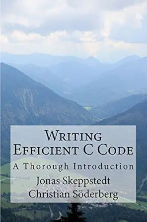 writing efficient c code a thorough introduction 2nd edition jonas skeppstedt ,christian soderberg