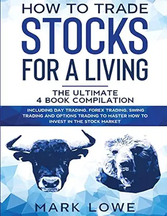 how to trade stocks for a living 4 books in 1 how to start day trading dominate the forex market reduce risk