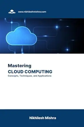 mastering cloud computing concepts techniques and applications 1st edition nikhilesh mishra 979-8861653169