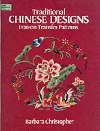 traditional chinese designs iron on transfer patterns 1st edition barbara christopher 1841577685,