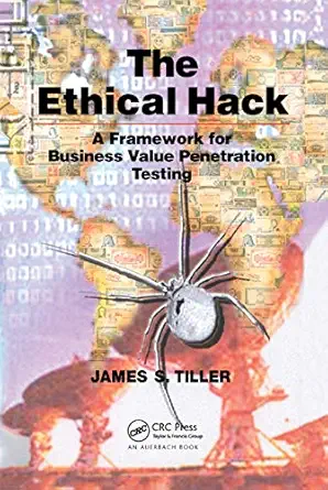 the ethical hack a framework for business value penetration testing 1st edition james s tiller 0367393816,
