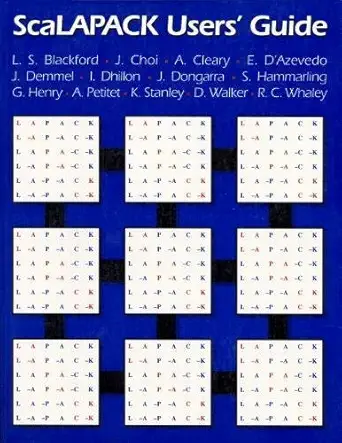 scalapack users guide 1st edition l s blackford ,j choi ,a cleary ,e d'azevedo ,j demmel ,i dhillon ,j