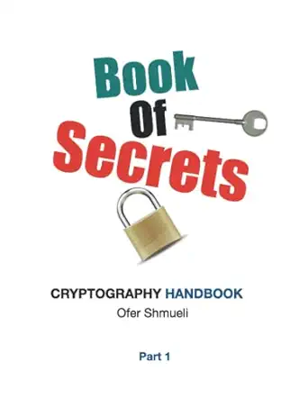 book of secrets cryptography handbook for beginners 1st edition ofer shmueli 979-8719227740