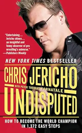 undisputed how to become the world champion in 1 372 easy steps reissue edition chris jericho ,peter thomas