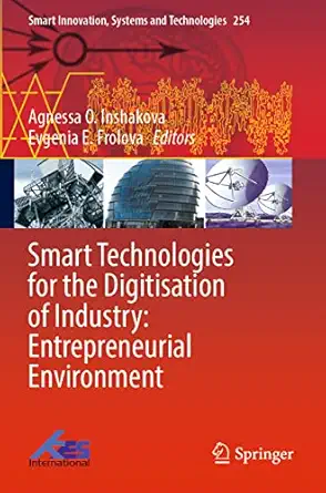 smart technologies for the digitisation of industry entrepreneurial environment 1st edition agnessa o