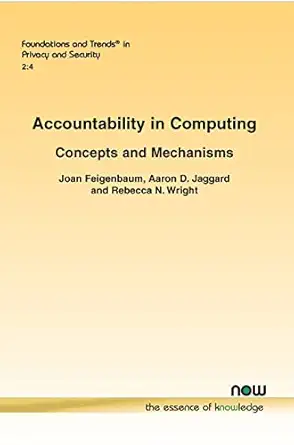 accountability in computing in privacy and security 1st edition joan feigenbaum ,aaron d jaggard ,rebecca n